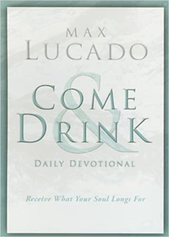 Book cover for "Come and Drink Daily Devotional" by Max Lucado
