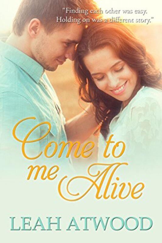 Book cover for "Come to Me Alive" by Leah Atwood