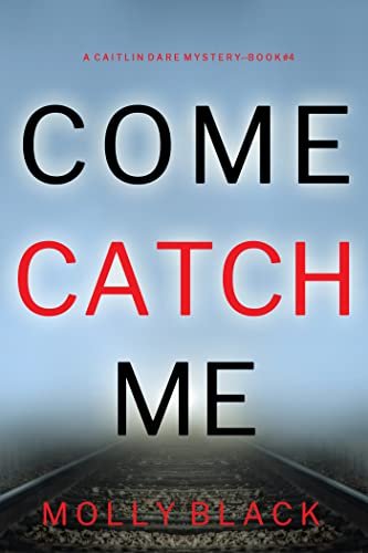 Book cover for "Come Catch Me" by Molly Black