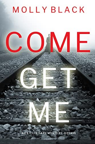 Book cover for "Come Get Me" by Molly Black