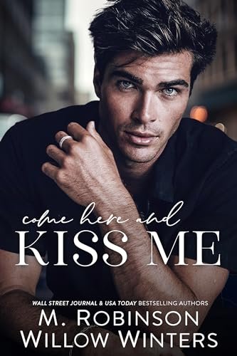 Book cover for "Come Here and Kiss Me" by Willow Winters