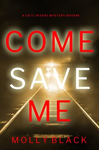 Book cover for "Come Save Me" by Molly Black