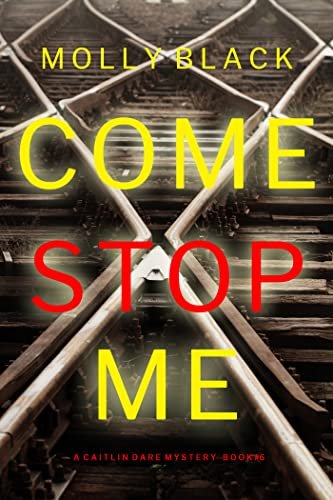 Book cover for "Come Stop Me" by Molly Black