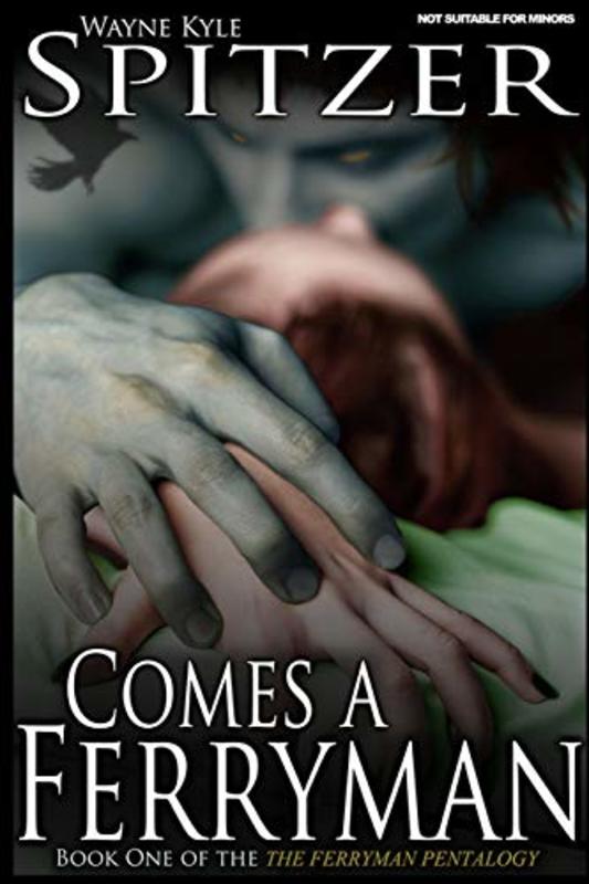 Book cover for "Comes a Ferryman" by Wayne Kyle Spitzer