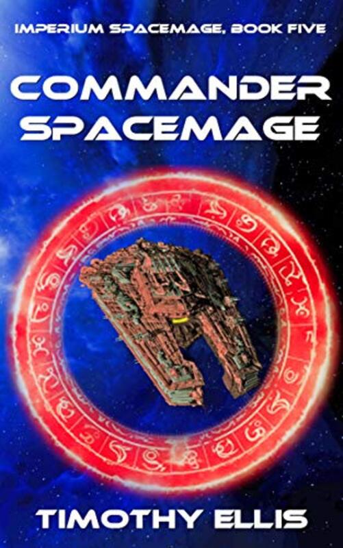 Book cover for "Commander Spacemage" by Timothy Ellis