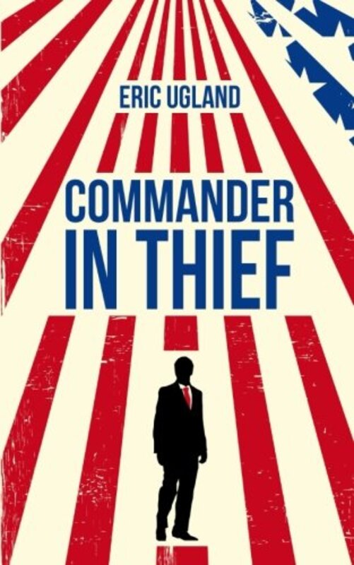 Book cover for "Commander in Thief" by Eric Ugland