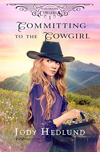 Book cover for "Committing to the Cowgirl" by Jody Hedlund