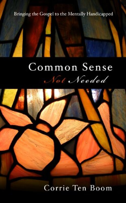Book cover for "Common Sense Not Needed" by Corrie ten Boom
