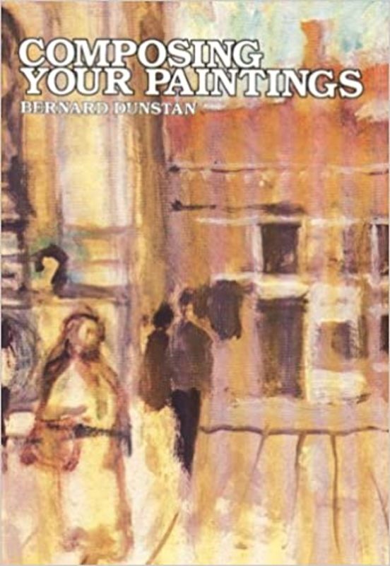 Book cover for "Composing Your Paintings" by Bernard Dunstan