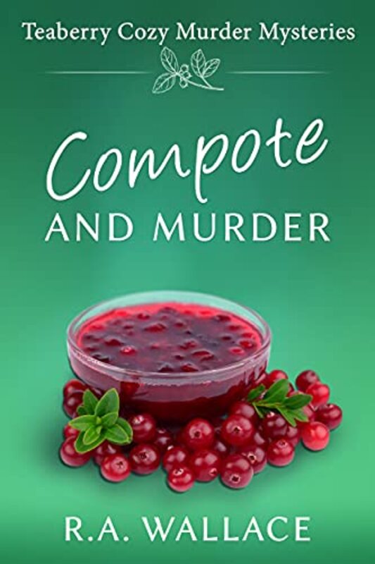 Book cover for "Compote and Murder" by RA Wallace