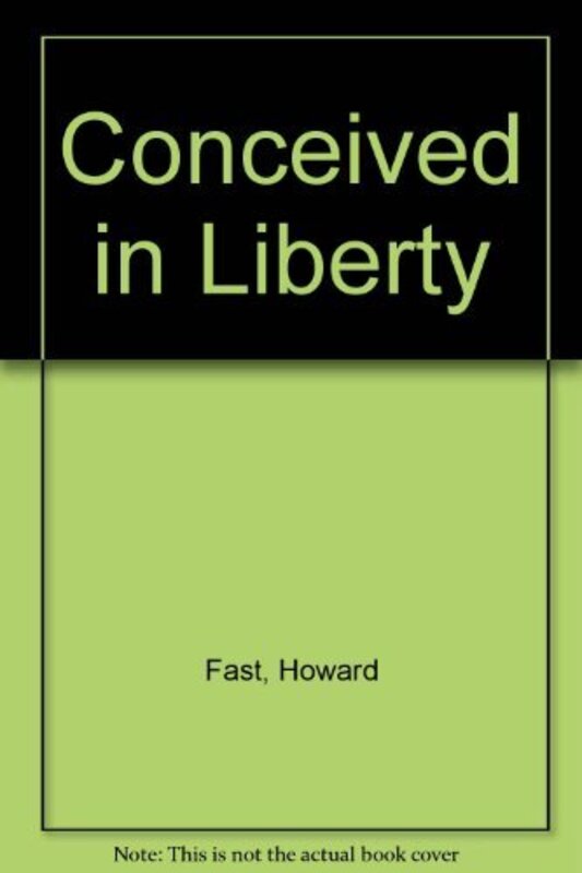 Book cover for "Conceived in Liberty" by Howard Fast