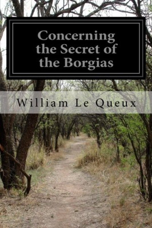 Book cover for "Concerning the Secret of the Borgias" by William Le Queux