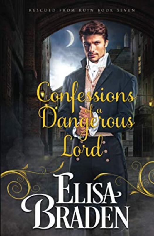 Book cover for "Confessions of a Dangerous Lord" by Elisa Braden