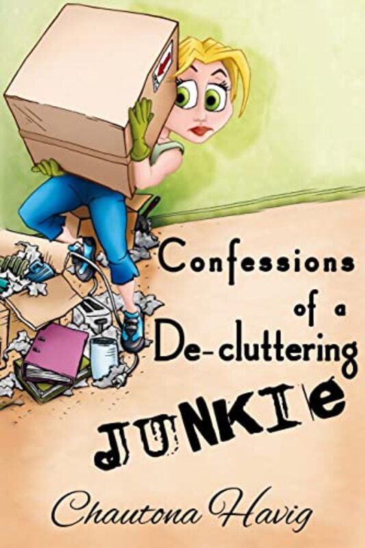 Book cover for "Confessions of a De-cluttering Junkie" by Chautona Havig