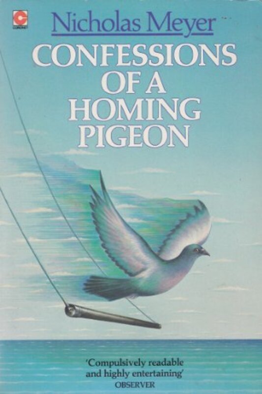 Book cover for "Confessions of a Homing Pigeon" by Nicholas Meyer