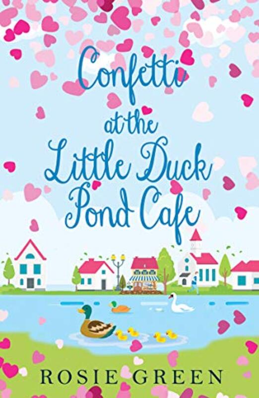 Book cover for "Confetti at The Little Duck Pond Cafe" by Rosie Green