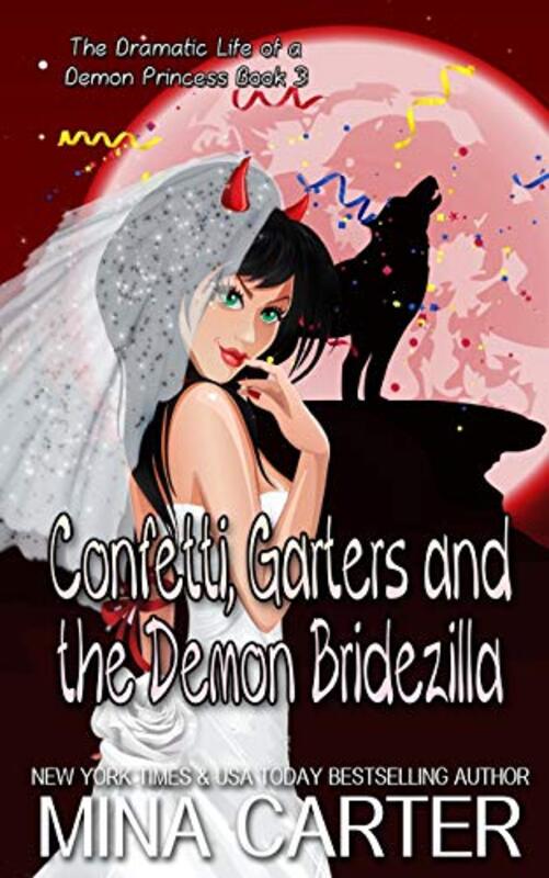 Book cover for "Confetti, Garters And The Demon Bridezilla" by Mina Carter