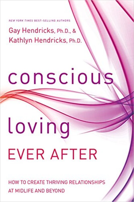Book cover for "Conscious Loving Ever After" by Gay Hendricks