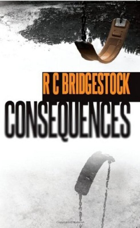 Book cover for "Consequences" by R C Bridgestock