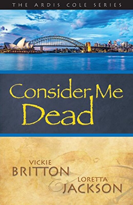 Book cover for "Consider Me Dead" by Vickie Britton