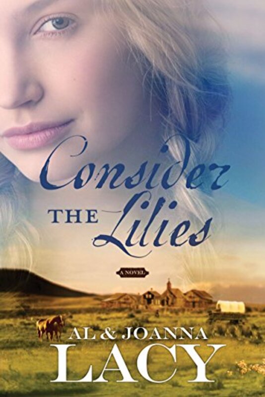 Book cover for "Consider the Lilies" by Al Lacy