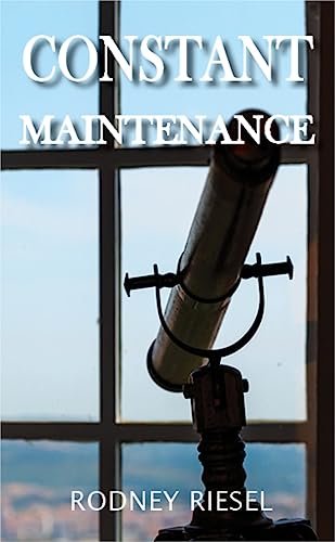 Book cover for "Constant Maintenance" by Rodney Riesel