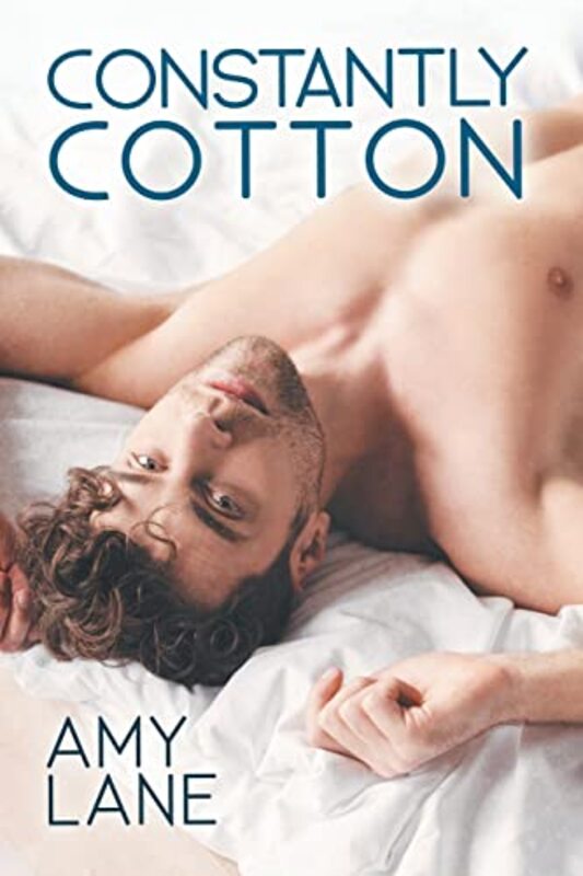 Book cover for "Constantly Cotton" by Amy Lane