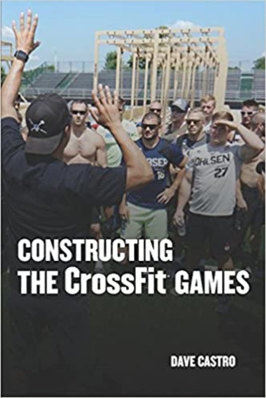 Book cover for "Constructing The CrossFit Games" by Dave Castro