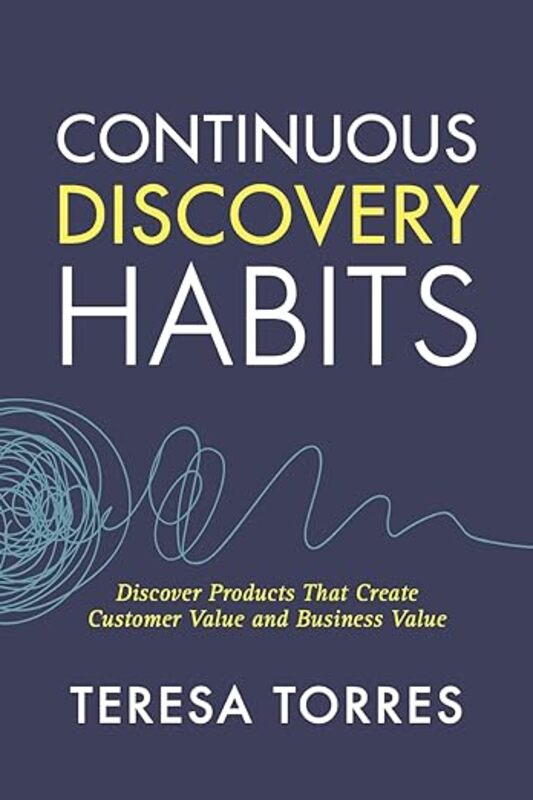 Book cover for "Continuous Discovery Habits" by Teresa Torres