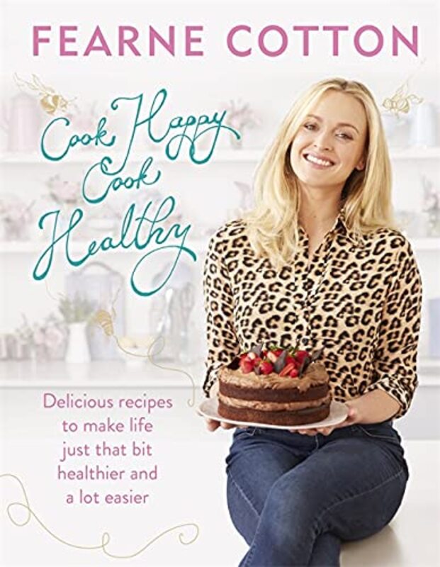 Book cover for "Cook Happy, Cook Healthy" by Fearne Cotton