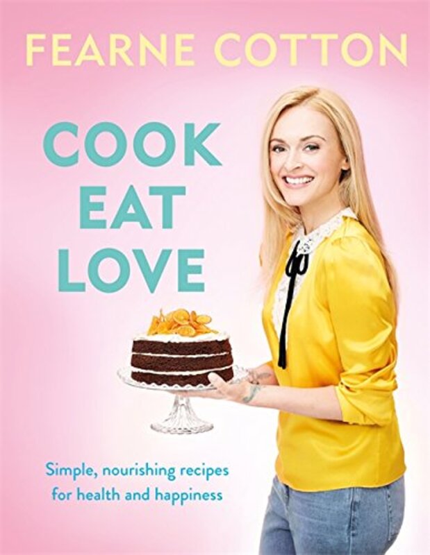 Book cover for "Cook. Eat. Love." by Fearne Cotton