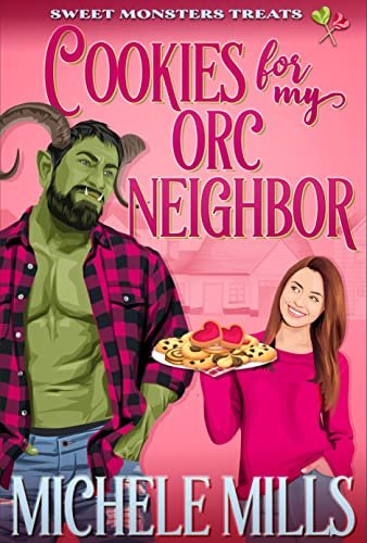 Book cover for "Cookies For My Orc Neighbor" by Michele Mills