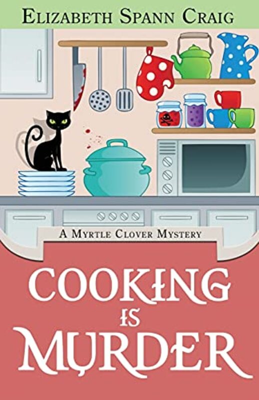 Book cover for "Cooking is Murder" by Elizabeth Spann Craig