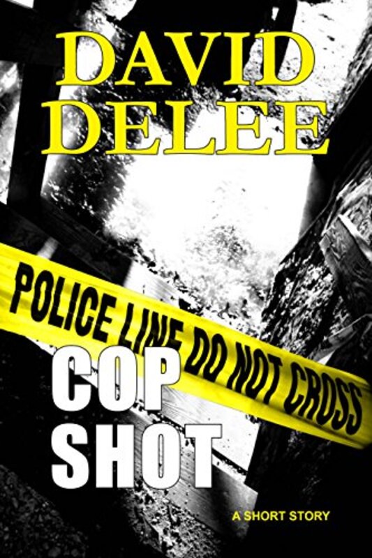 Book cover for "Cop Shot" by David DeLee