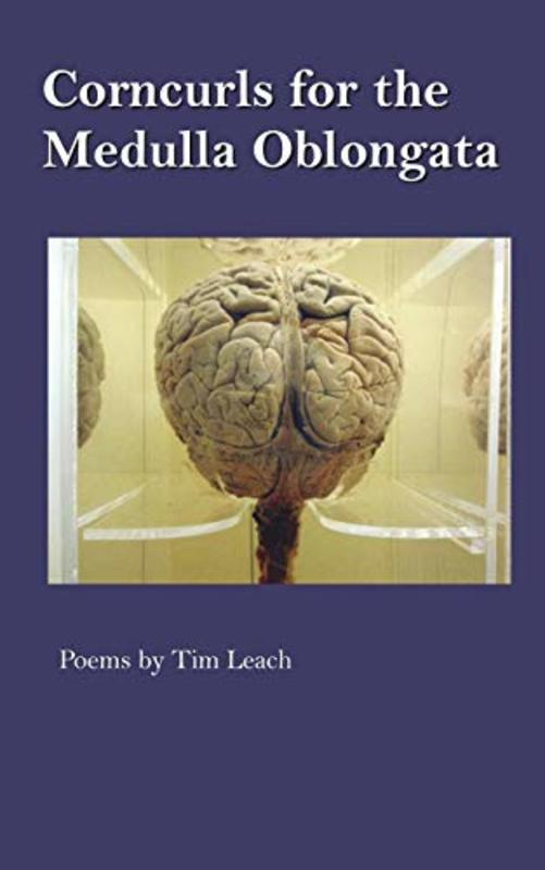 Book cover for "Corncurls for the Medulla Oblongata" by Tim Leach