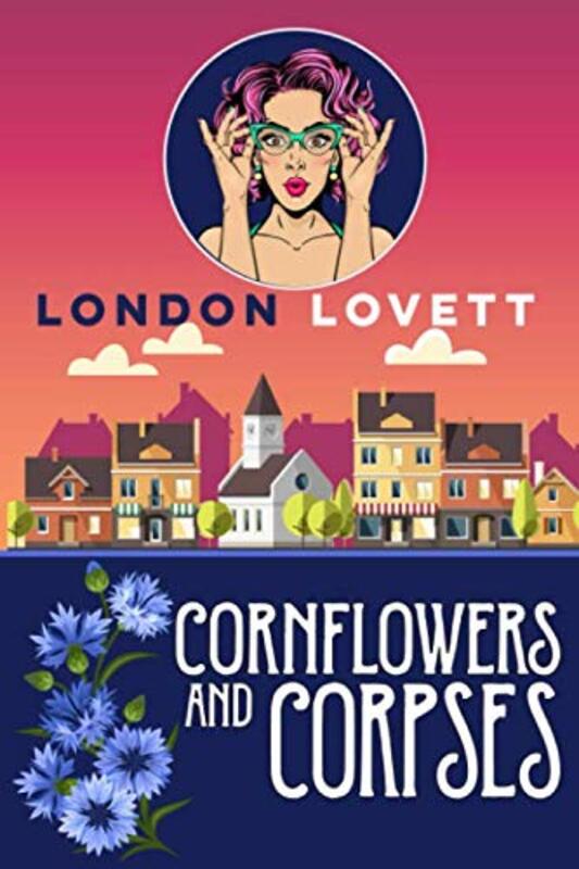 Book cover for "Cornflowers and Corpses" by London Lovett