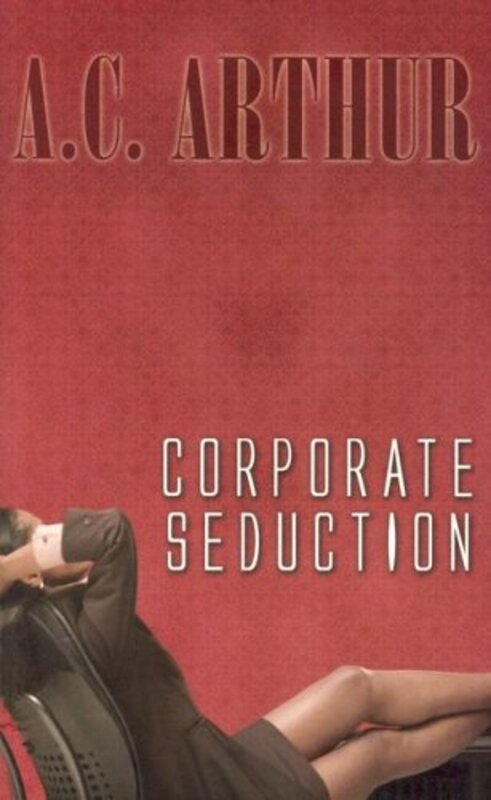 Book cover for "Corporate Seduction" by AC Arthur