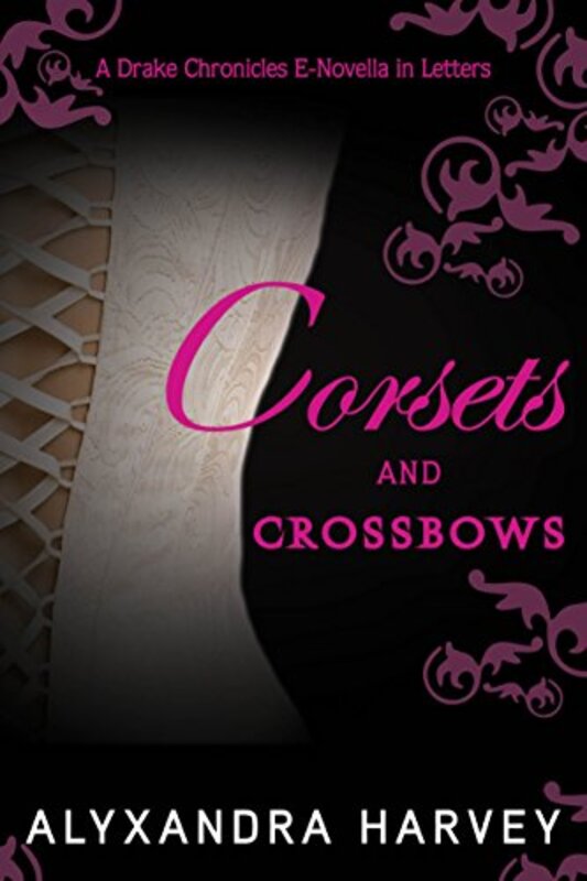 Book cover for "Corsets and Crossbows" by Alyxandra Harvey