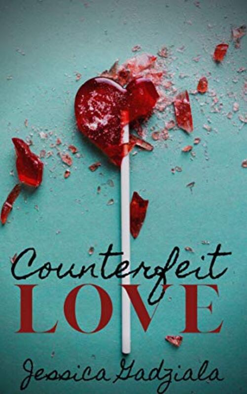 Book cover for "Counterfeit Love" by Jessica Gadziala