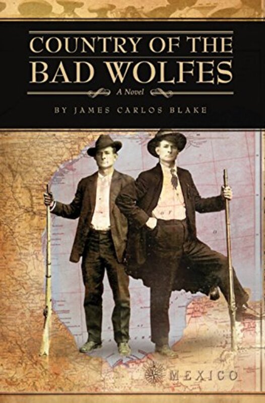 Book cover for "Country of the Bad Wolfes" by James Carlos Blake