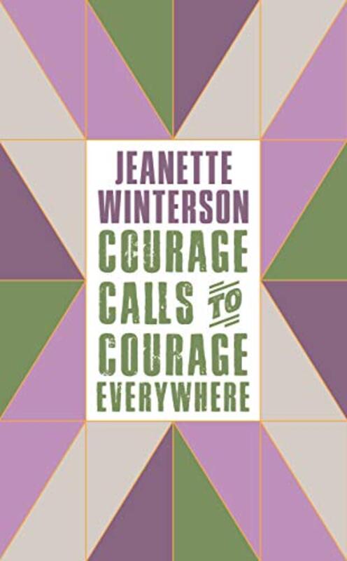 Book cover for "Courage Calls to Courage Everywhere" by Jeanette Winterson