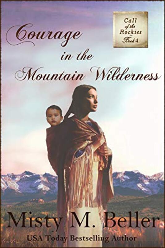 Book cover for "Courage in the Mountain Wilderness" by Misty M Beller