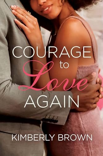 Book cover for "Courage to Love Again" by Kimberly Brown