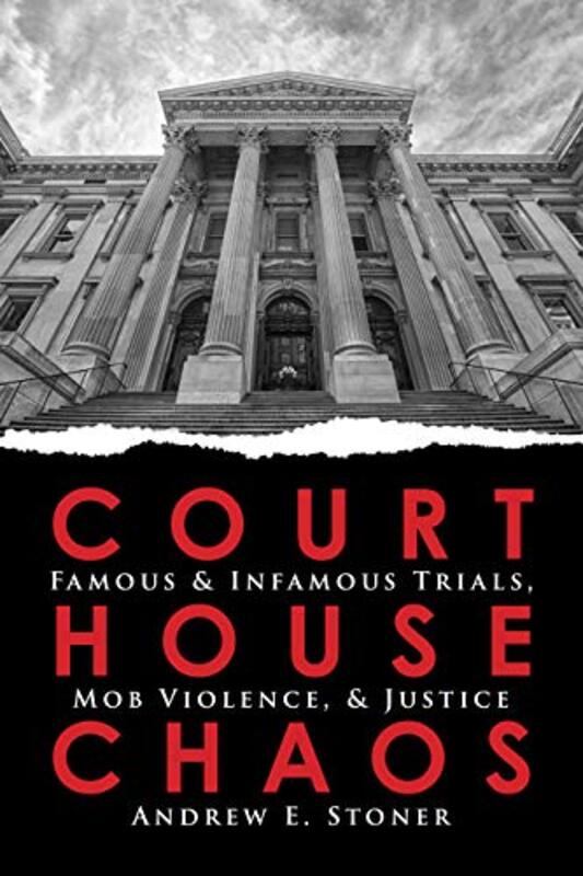 Book cover for "Courthouse Chaos" by Andrew E Stoner