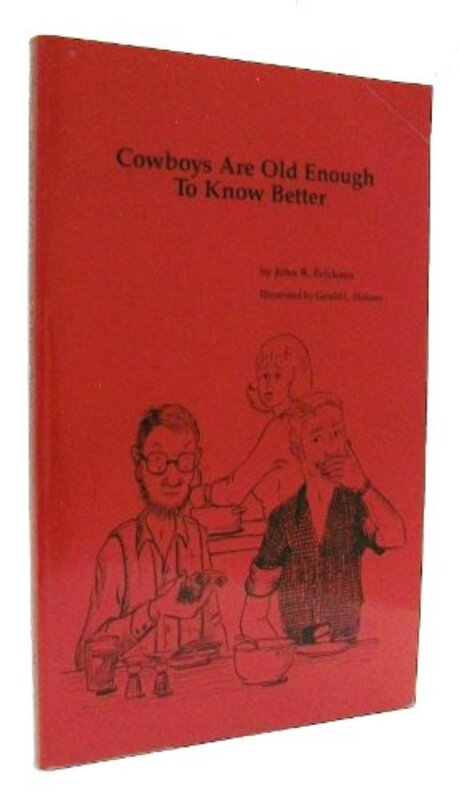 Book cover for "Cowboys Are Old Enough to Know Better" by John R Erickson