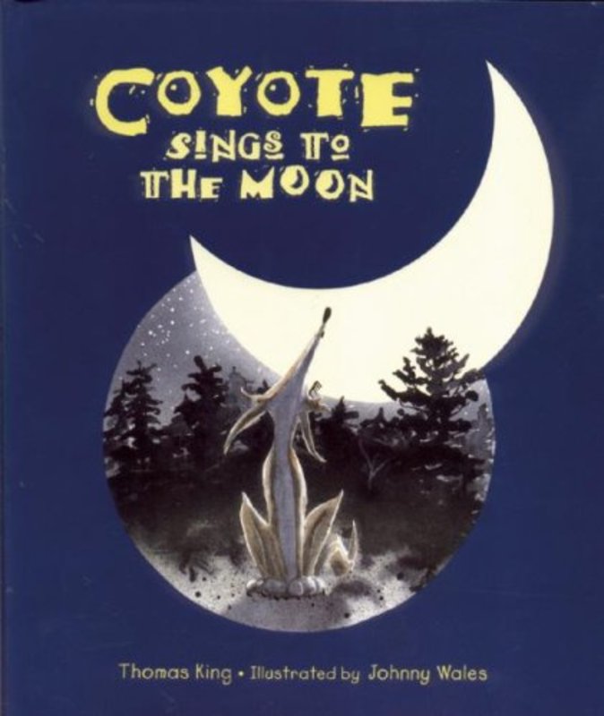 Book cover for "Coyote Sings to the Moon" by Thomas King