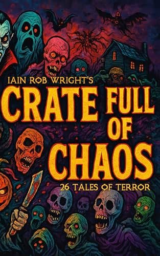 Book cover for "Crate Full Of Chaos" by Iain Rob Wright