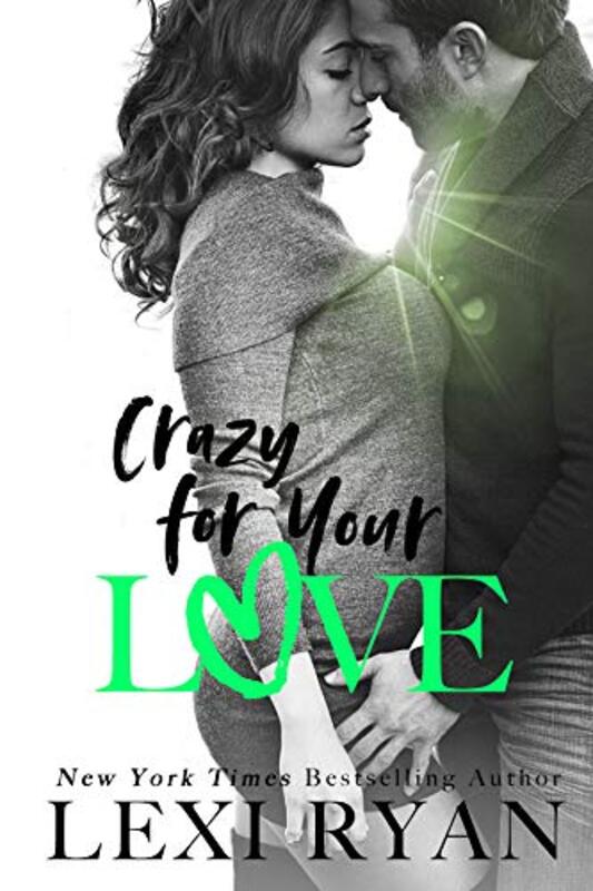Book cover for "Crazy For Your Love" by Lexi Ryan