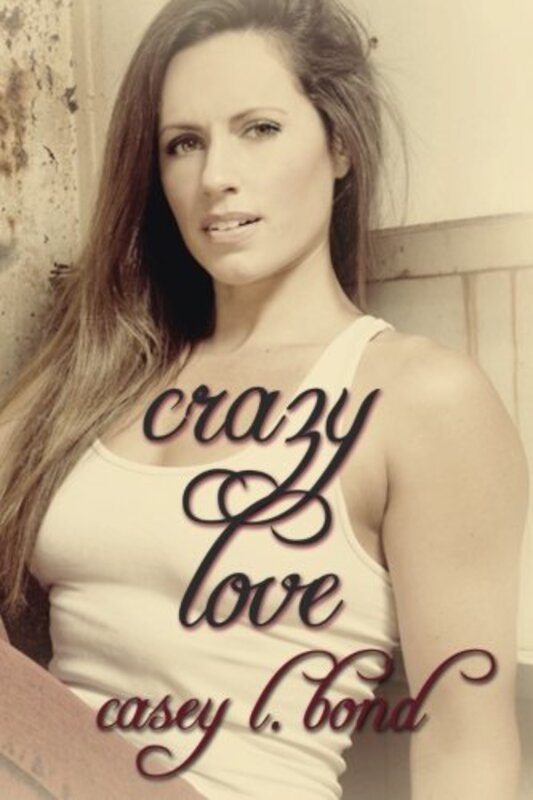 Book cover for "Crazy Love" by Casey L Bond