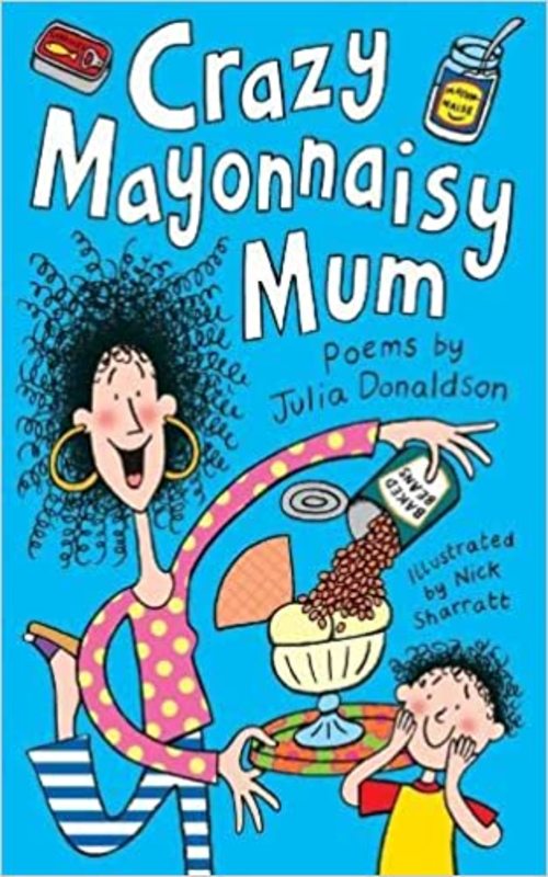 Book cover for "Crazy Mayonnaisy Mum" by Julia Donaldson